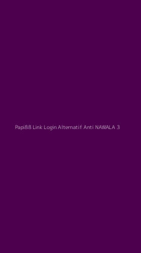 Tampilan Antarmuka Aplikasi Papi88 Link Login Alternatif Anti Nawala - 3