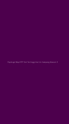 Tampilan Antarmuka Aplikasi Papitogel Wap Rtp Slot Tertinggi Hari Ini Gampang Maxwin - 3
