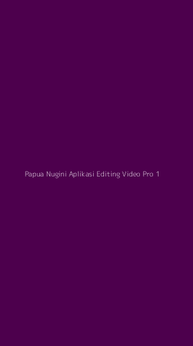 Tampilan Antarmuka Aplikasi Papua Nugini Aplikasi Editing Video Pro - 1