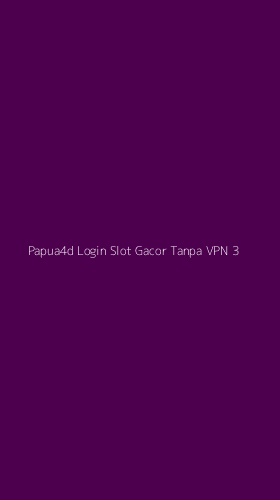 Tampilan Antarmuka Aplikasi Papua4d Login Slot Gacor Tanpa Vpn - 3