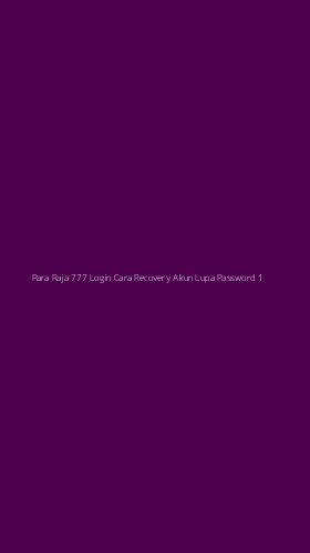 Tampilan Antarmuka Aplikasi Para Raja 777 Login Cara Recovery Akun Lupa Password - 1