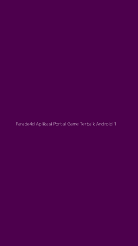 Tampilan Antarmuka Aplikasi Parade4d Aplikasi Portal Game Terbaik Android - 1