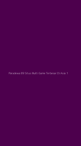 Tampilan Antarmuka Aplikasi Paradewa 89 Situs Multi Game Terbesar Di Asia - 1
