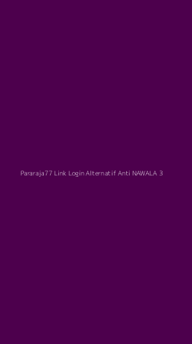 Tampilan Antarmuka Aplikasi Pararaja77 Link Login Alternatif Anti Nawala - 3