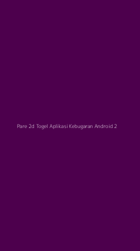 Tampilan Antarmuka Aplikasi Pare 2d Togel Aplikasi Kebugaran Android - 2