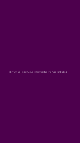 Tampilan Antarmuka Aplikasi Parfum 2d Togel Situs Rekomendasi Pilihan Terbaik - 3