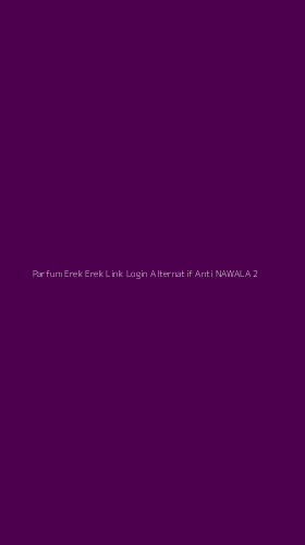Tampilan Antarmuka Aplikasi Parfum Erek Erek Link Login Alternatif Anti Nawala - 2