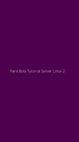 Tampilan Antarmuka Aplikasi Paris Bola Tutorial Server Linux - 2