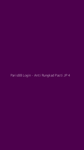 Tampilan Antarmuka Aplikasi Paris88 Login - Anti Rungkad Pasti JP - 4
