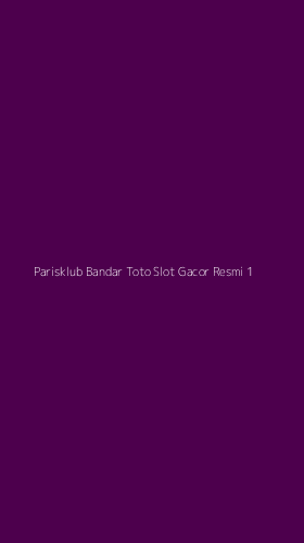 Tampilan Antarmuka Aplikasi Parisklub Bandar Toto Slot Gacor Resmi - 1