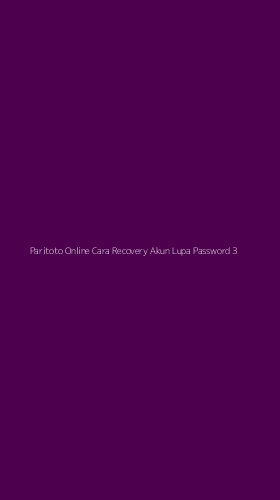 Tampilan Antarmuka Aplikasi Paritoto Online Cara Recovery Akun Lupa Password - 3