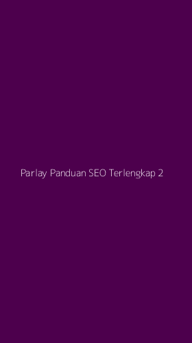 Tampilan Antarmuka Aplikasi Parlay Panduan Seo Terlengkap - 2