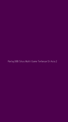 Tampilan Antarmuka Aplikasi Parlay388 Situs Multi Game Terbesar Di Asia - 2