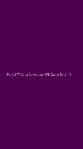 Tampilan Antarmuka Aplikasi Partai77 Cara Download Apk Game Resmi - 3