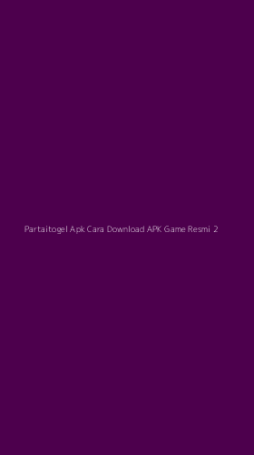 Tampilan Antarmuka Aplikasi Partaitogel Apk Cara Download Apk Game Resmi - 2