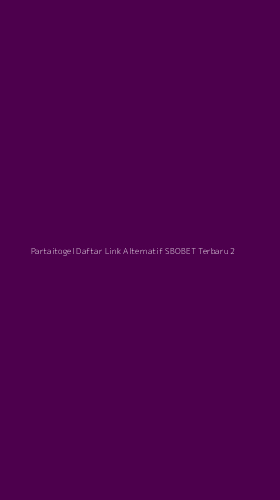 Tampilan Antarmuka Aplikasi Partaitogel Daftar Link Alternatif Sbobet Terbaru - 2