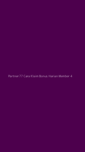 Tampilan Antarmuka Aplikasi Partner77 Cara Klaim Bonus Harian Member - 4