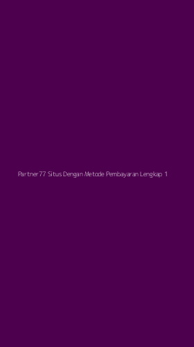Tampilan Antarmuka Aplikasi Partner77 Situs Dengan Metode Pembayaran Lengkap - 1