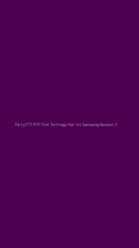 Tampilan Antarmuka Aplikasi Party777 Rtp Slot Tertinggi Hari Ini Gampang Maxwin - 3
