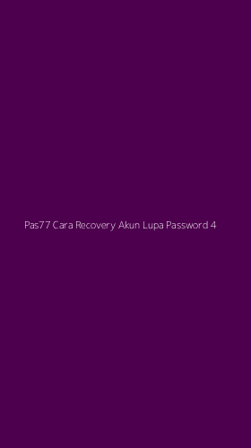 Tampilan Antarmuka Aplikasi Pas77 Cara Recovery Akun Lupa Password - 4