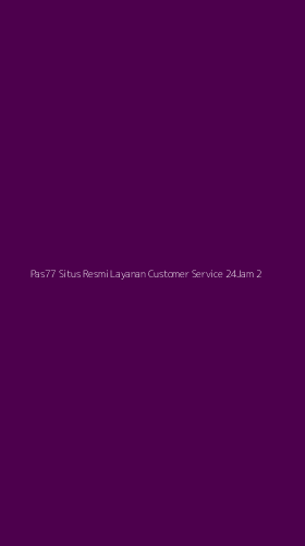 Tampilan Antarmuka Aplikasi Pas77 Situs Resmi Layanan Customer Service 24jam - 2