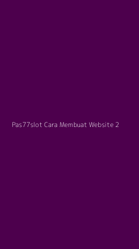 Tampilan Antarmuka Aplikasi Pas77slot Cara Membuat Website - 2