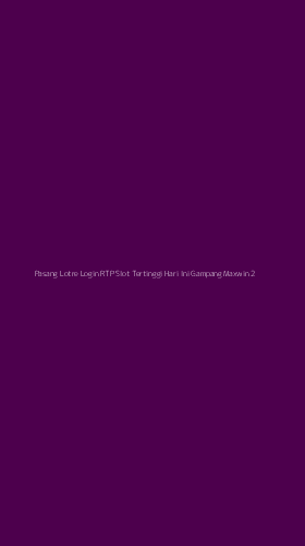Tampilan Antarmuka Aplikasi Pasang Lotre Login Rtp Slot Tertinggi Hari Ini Gampang Maxwin - 2