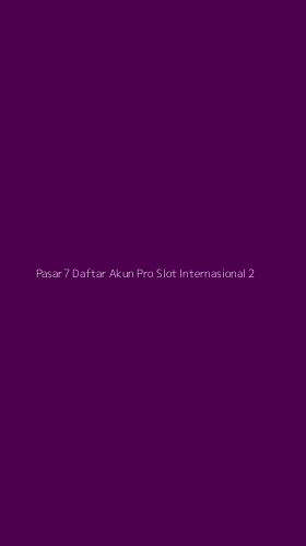 Tampilan Antarmuka Aplikasi Pasar7 Daftar Akun Pro Slot Internasional - 2