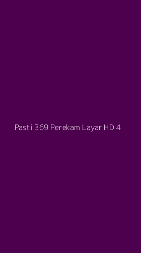 Tampilan Antarmuka Aplikasi Pasti 369 Perekam Layar Hd - 4
