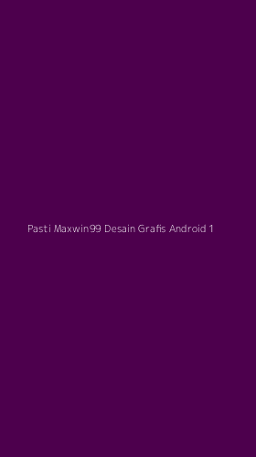 Tampilan Antarmuka Aplikasi Pasti Maxwin99 Desain Grafis Android - 1