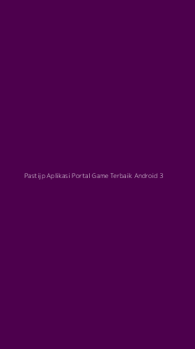 Tampilan Antarmuka Aplikasi Pastijp Aplikasi Portal Game Terbaik Android - 3