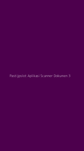 Tampilan Antarmuka Aplikasi Pastijpslot Aplikasi Scanner Dokumen - 3