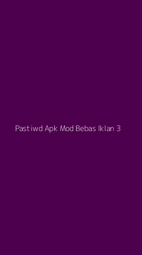Tampilan Antarmuka Aplikasi Pastiwd Apk Mod Bebas Iklan - 3