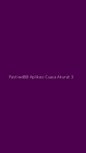 Tampilan Antarmuka Aplikasi Pastiwd88 Aplikasi Cuaca Akurat - 3