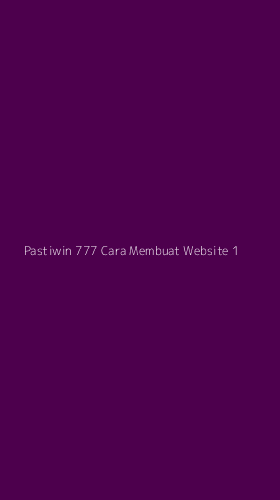 Tampilan Antarmuka Aplikasi Pastiwin 777 Cara Membuat Website - 1