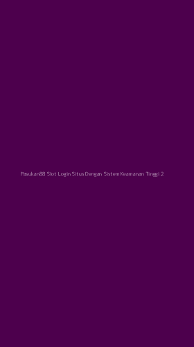 Tampilan Antarmuka Aplikasi Pasukan88 Slot Login Situs Dengan Sistem Keamanan Tinggi - 2