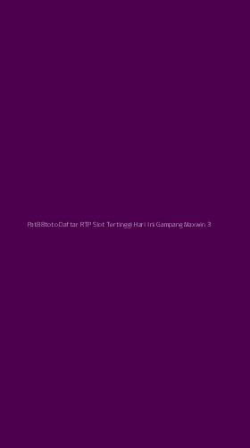 Tampilan Antarmuka Aplikasi Pat88toto Daftar Rtp Slot Tertinggi Hari Ini Gampang Maxwin - 3