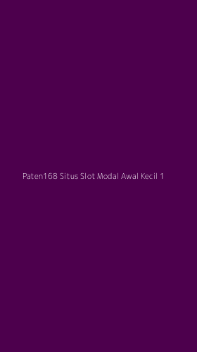 Tampilan Antarmuka Aplikasi Paten168 Situs Slot Modal Awal Kecil - 1