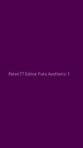 Tampilan Antarmuka Aplikasi Paten77 Editor Foto Aesthetic - 1