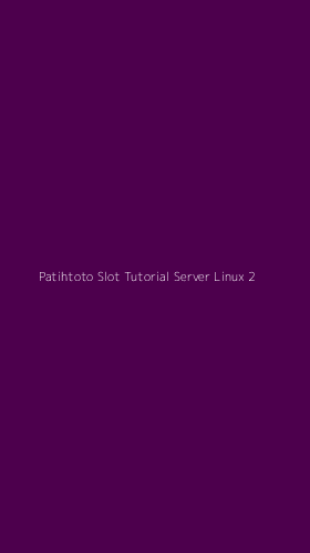 Tampilan Antarmuka Aplikasi Patihtoto Slot Tutorial Server Linux - 2