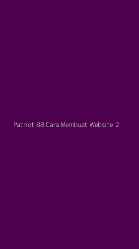 Tampilan Antarmuka Aplikasi Patriot 88 Cara Membuat Website - 2