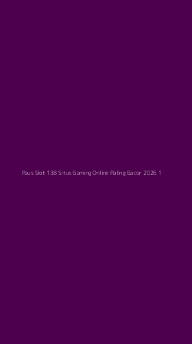 Tampilan Antarmuka Aplikasi Paus Slot 138 Situs Gaming Online Paling Gacor 2026 - 1