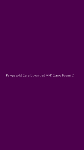 Tampilan Antarmuka Aplikasi Pawpaw4d Cara Download Apk Game Resmi - 2