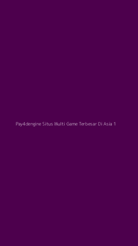 Tampilan Antarmuka Aplikasi Pay4dengine Situs Multi Game Terbesar Di Asia - 1