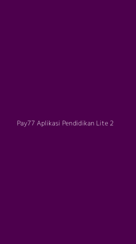 Tampilan Antarmuka Aplikasi Pay77 Aplikasi Pendidikan Lite - 2