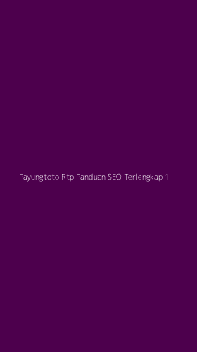 Tampilan Antarmuka Aplikasi Payungtoto Rtp Panduan Seo Terlengkap - 1