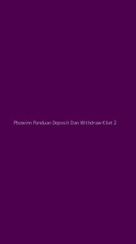 Tampilan Antarmuka Aplikasi Pbowinn Panduan Deposit Dan Withdraw Kilat - 2