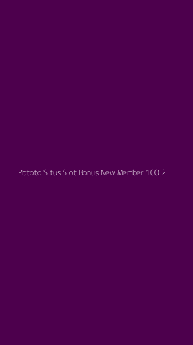 Tampilan Antarmuka Aplikasi Pbtoto Situs Slot Bonus New Member 100 - 2