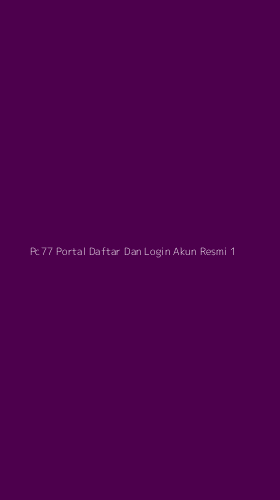 Tampilan Antarmuka Aplikasi Pc77 Portal Daftar Dan Login Akun Resmi - 1