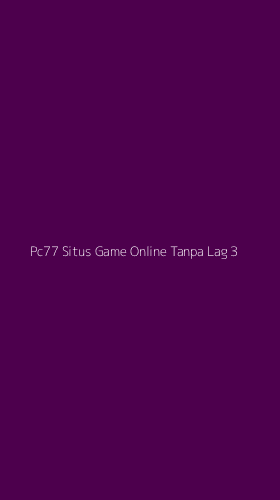 Tampilan Antarmuka Aplikasi Pc77 Situs Game Online Tanpa Lag - 3